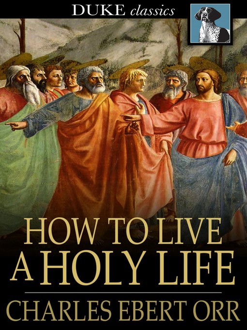 Title details for How to Live a Holy Life by Charles Ebert Orr - Available